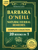 Dr. Barbara O’Neill Herbal Remedies & Natural Medicine Encyclopedia: A Self-Healing Collection of 500+ Naturopathic Recipes and Holistic Secrets So Revolutionary That Big Pharma Wants Them Buried Paperback – May 28, 2024