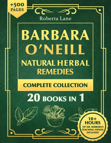 Dr. Barbara O’Neill Herbal Remedies & Natural Medicine Encyclopedia: A Self-Healing Collection of 500+ Naturopathic Recipes and Holistic Secrets So Revolutionary That Big Pharma Wants Them Buried Paperback – May 28, 2024